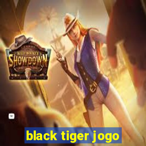 black tiger jogo